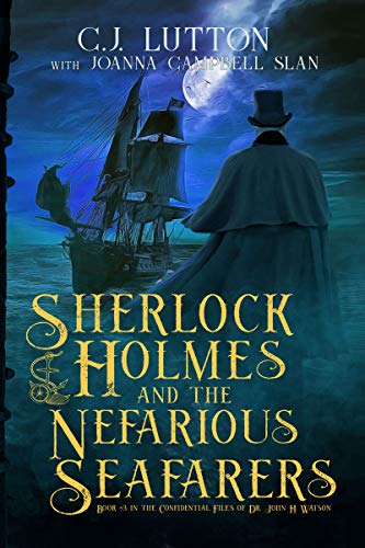 Sherlock Holmes and the Nefarious Seafarers: A Sherlock Holmes Fantasy Thriller (The Confidential Files of Dr. John H. Watson Book #3)