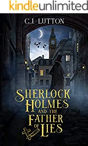 Sherlock Holmes and the Father of Lies: A Sherlock Holmes Fantasy Thriller (Confidential Files of Dr. John H. Watson Book #2)