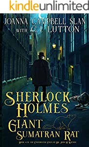 Sherlock Holmes and the Giant Sumatran Rat: A Sherlock Holmes Fantasy Thriller (The Confidential Files of Dr. John H. Watson Book #1)